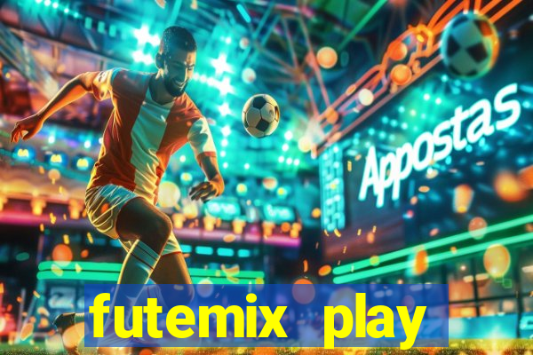 futemix play futebol ao vivo